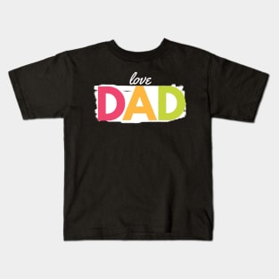 father day- love you dad Kids T-Shirt